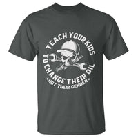 Teach Your Kids To Change Their Oil Not Their Gender T Shirt Funny Mechanic Dad Political Satire Humor - Wonder Print Shop