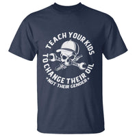Teach Your Kids To Change Their Oil Not Their Gender T Shirt Funny Mechanic Dad Political Satire Humor - Wonder Print Shop