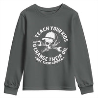 Teach Your Kids To Change Their Oil Not Their Gender Youth Sweatshirt Funny Mechanic Dad Political Satire Humor - Wonder Print Shop