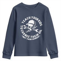Teach Your Kids To Change Their Oil Not Their Gender Youth Sweatshirt Funny Mechanic Dad Political Satire Humor - Wonder Print Shop