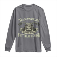 Teach Your Kids to Change Their Oil Not Their Gender Long Sleeve Shirt Funny Mechanic Dad Political Satire