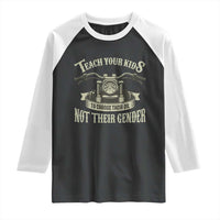 Teach Your Kids to Change Their Oil Not Their Gender Raglan Shirt Funny Mechanic Dad Political Satire