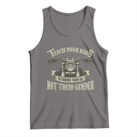 Teach Your Kids to Change Their Oil Not Their Gender Tank Top Funny Mechanic Dad Political Satire