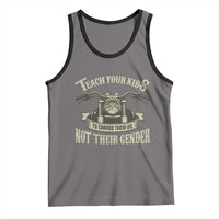 Teach Your Kids to Change Their Oil Not Their Gender Tank Top Funny Mechanic Dad Political Satire