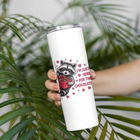 Valentine Racoon Trash Panda Skinny Tumbler I'm Just Here For The Chocolate