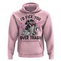 Valentine Racoon Trash Panda Hoodie I Would Pick You Over Trash