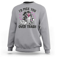 Valentine Racoon Trash Panda Sweatshirt I Would Pick You Over Trash