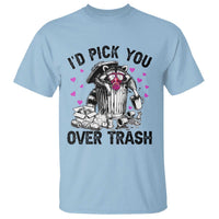 Valentine Racoon Trash Panda T Shirt I Would Pick You Over Trash
