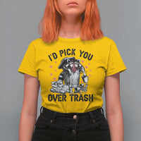 Valentine Racoon Trash Panda T Shirt For Women I Would Pick You Over Trash