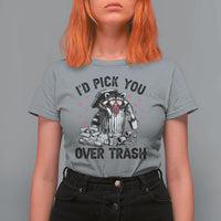 Valentine Racoon Trash Panda T Shirt For Women I Would Pick You Over Trash