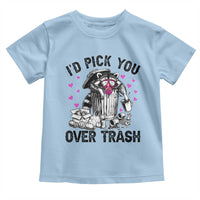 Valentine Racoon Trash Panda Toddler T Shirt I Would Pick You Over Trash
