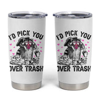 Valentine Racoon Trash Panda Tumbler Cup I Would Pick You Over Trash