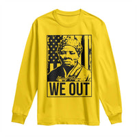 Harriet Tubman Quote Long Sleeve Shirt We Out Strong Woman