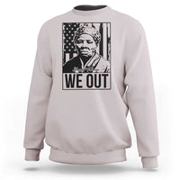 Harriet Tubman Quote Sweatshirt We Out Strong Woman