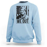 Harriet Tubman Quote Sweatshirt We Out Strong Woman
