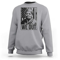 Harriet Tubman Quote Sweatshirt We Out Strong Woman