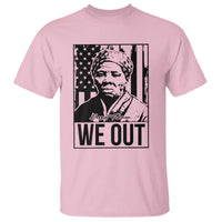 Harriet Tubman Quote T Shirt We Out Strong Woman