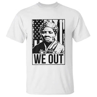 Harriet Tubman Quote T Shirt We Out Strong Woman