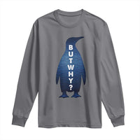But Why Penguin Long Sleeve Shirt Funny Nihilist Hiking Meme