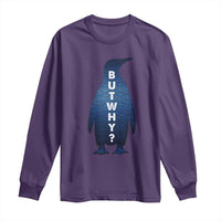 But Why Penguin Long Sleeve Shirt Funny Nihilist Hiking Meme