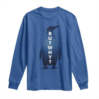 But Why Penguin Long Sleeve Shirt Funny Nihilist Hiking Meme