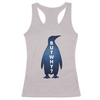 But Why Penguin Racerback Tank Top Funny Nihilist Hiking Meme