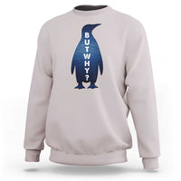 But Why Penguin Sweatshirt Funny Nihilist Hiking Meme