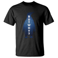 But Why Penguin T Shirt Funny Nihilist Hiking Meme