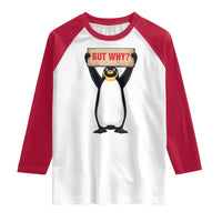 But Why Penguin Raglan Shirt Funny Nihilist Penguin Hiking Meme