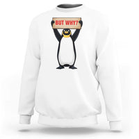 But Why Penguin Sweatshirt Funny Nihilist Penguin Hiking Meme