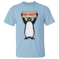 But Why Penguin T Shirt Funny Nihilist Penguin Hiking Meme