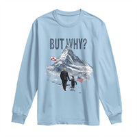 But Why Penguin Long Sleeve Shirt Head Towards The Mountains Penguin Meme