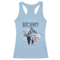 But Why Penguin Racerback Tank Top Head Towards The Mountains Penguin Meme