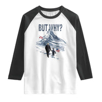 But Why Penguin Raglan Shirt Head Towards The Mountains Penguin Meme