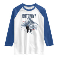 But Why Penguin Raglan Shirt Head Towards The Mountains Penguin Meme