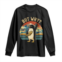 But Why Penguin Long Sleeve Shirt Nihilist Penguin Mountain Hiking