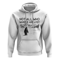 But Why Penguin Hoodie Not All Who Wander Are Lost