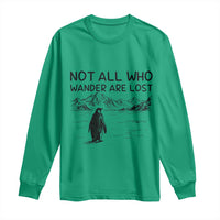 But Why Penguin Long Sleeve Shirt Not All Who Wander Are Lost