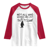 But Why Penguin Raglan Shirt Not All Who Wander Are Lost