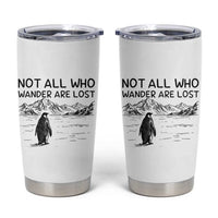 But Why Penguin Tumbler Cup Not All Who Wander Are Lost
