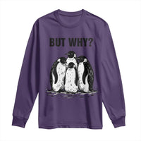 But Why Penguin Long Sleeve Shirt Funny Nihilist Hiking