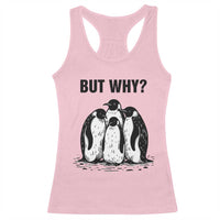 But Why Penguin Racerback Tank Top Funny Nihilist Hiking