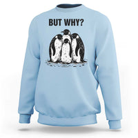 But Why Penguin Sweatshirt Funny Nihilist Hiking