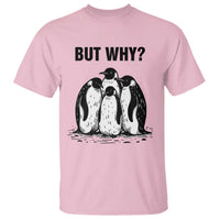 But Why Penguin T Shirt Funny Nihilist Hiking