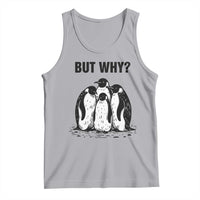 But Why Penguin Tank Top Funny Nihilist Hiking