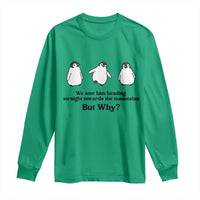 But Why Penguin Long Sleeve Shirt Trendy Nihilist Sad Penguin Mountains Meme