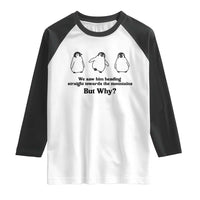 But Why Penguin Raglan Shirt Trendy Nihilist Sad Penguin Mountains Meme