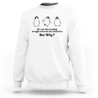 But Why Penguin Sweatshirt Trendy Nihilist Sad Penguin Mountains Meme