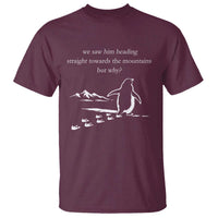 But Why Penguin T Shirt Funny Nihilist Penguin Hiking Meme Head Towards The Mountains