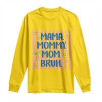 Mama Mommy Mom Bruh Long Sleeve Shirt Funny Mom Life
